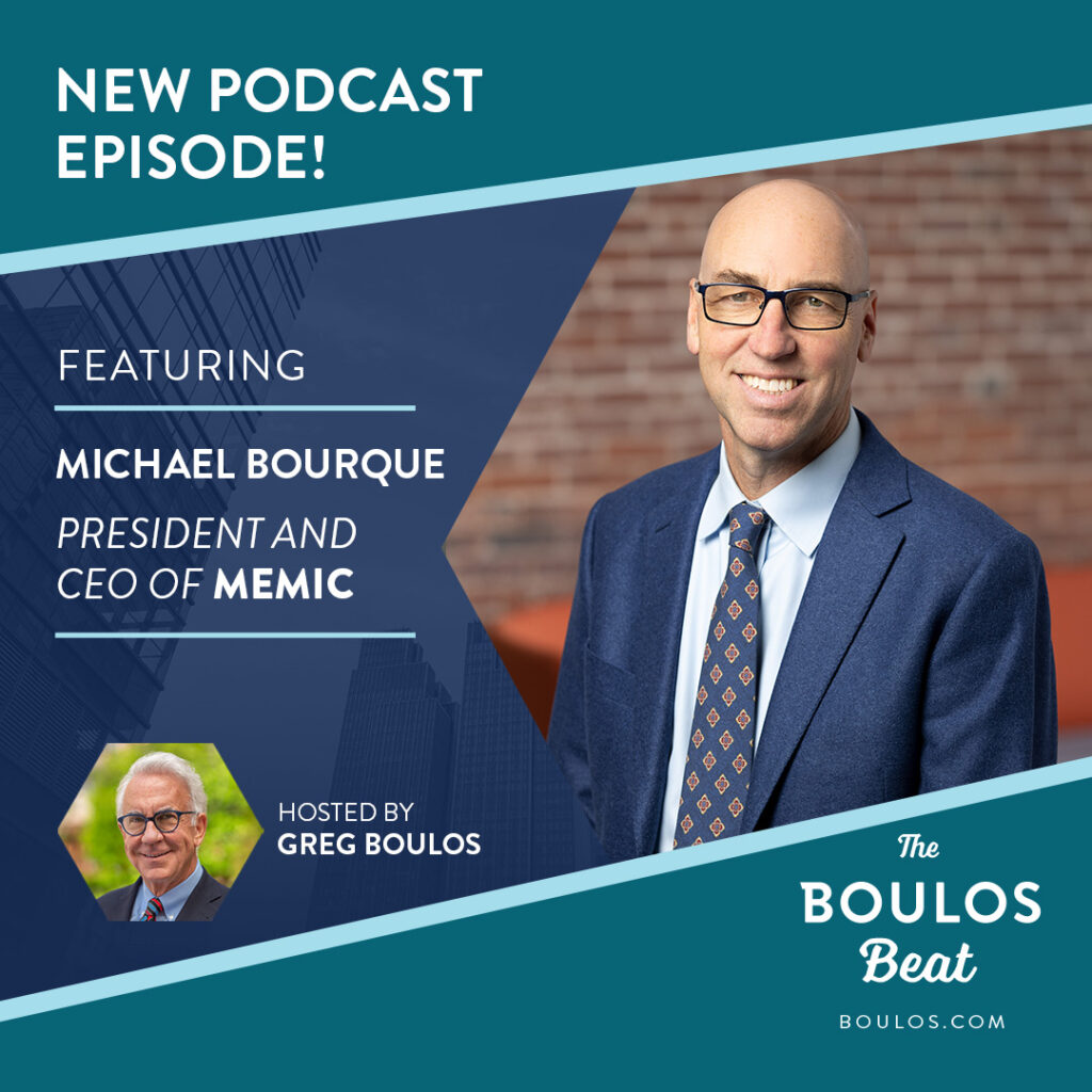 Episode 38: Mike Bourque on His Journey to Becoming the Second President of MEMIC & How the Company is a Recognized Industry Leader in Workplace Safety in America