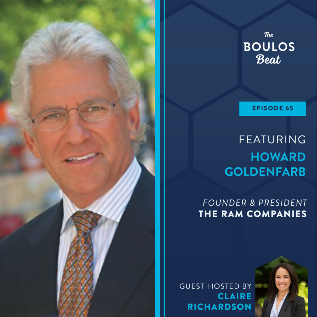 Episode 65: Featuring Howard Goldenfarb, founder and president of The RAM Companies