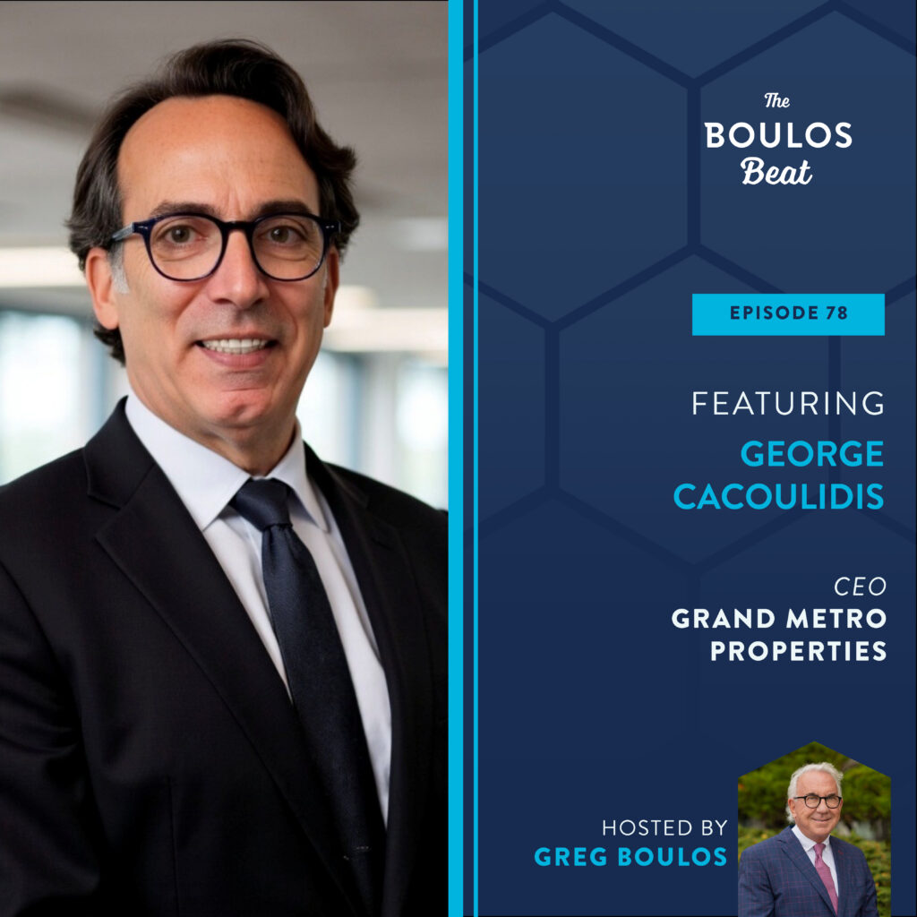 Episode 78: Featuring George Cacoulidis, CEO, Grand Metro Properties